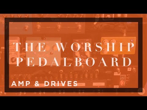 HOW TO SET YOUR GUITAR AMP AND DRIVE PEDALS - The Worship Pedalboard