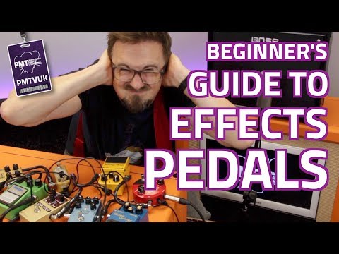 A Beginner&#039;s Guide To Guitar Effects Pedals...Effect Types Explained!