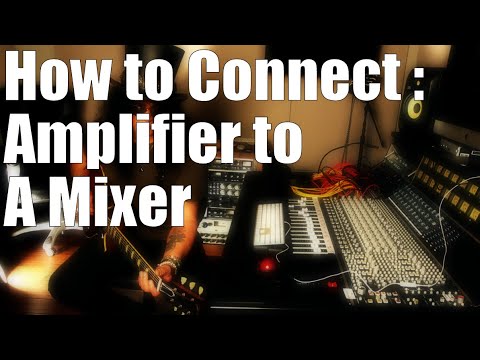 How to Connect : Amplifier to a Mixer