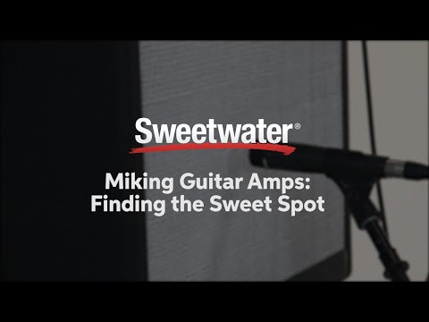 Miking Guitar Amps: Finding the Sweet Spot by Sweetwater