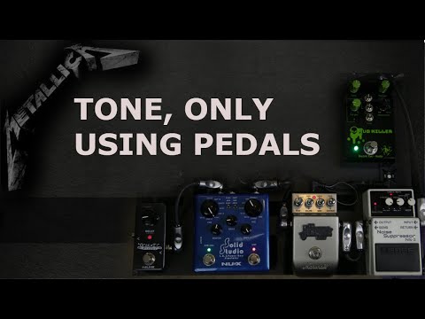Metallica tone just using Pedals