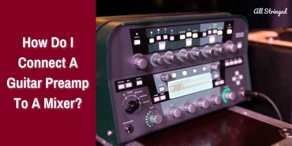 How Do I Connect A Guitar Preamp To A Mixer?