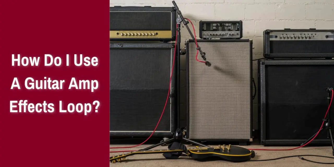 how do i use a guitar amp effects loop