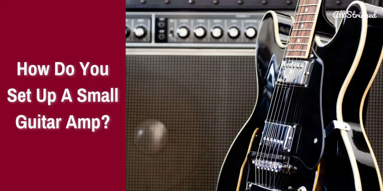 how do you set up a small guitar amp