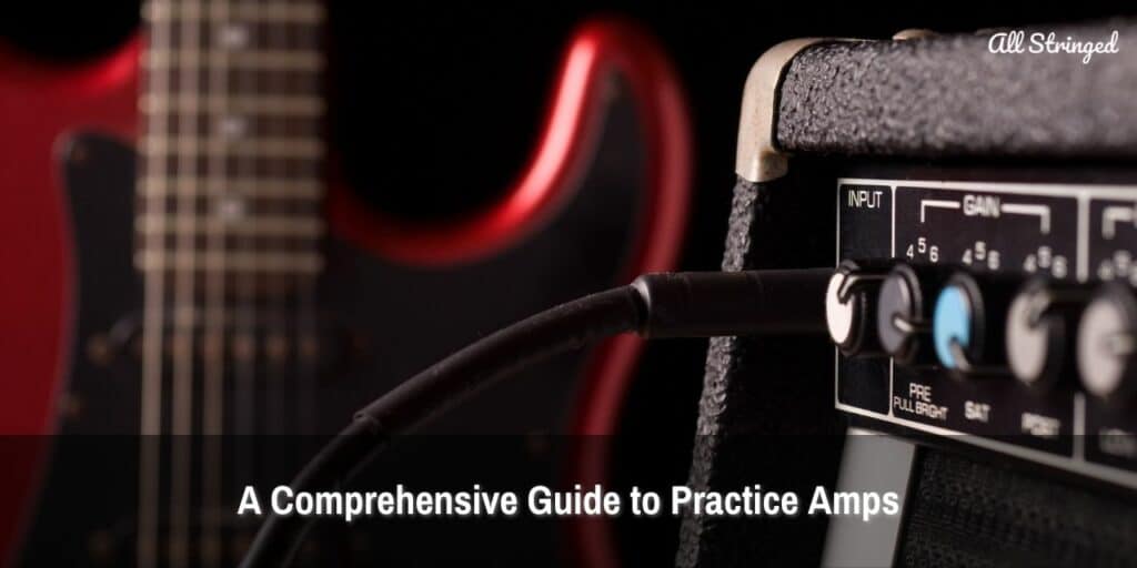 Practice Amps A Comprehensive Guide (2023)