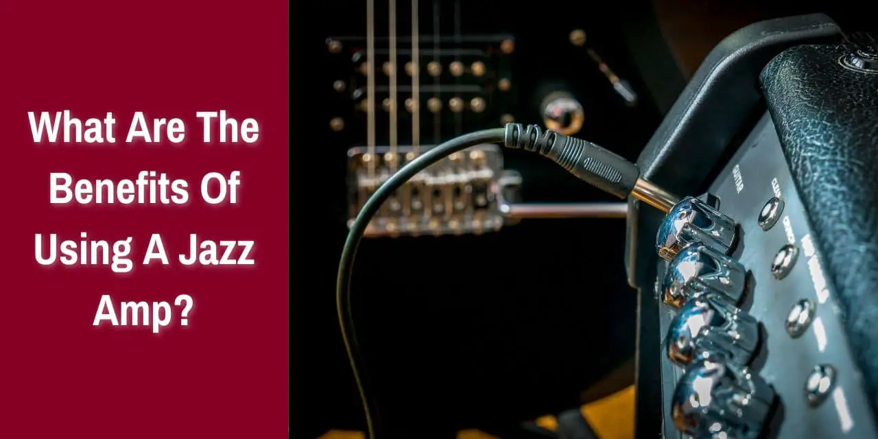 what are the benefits of using a jazz amp