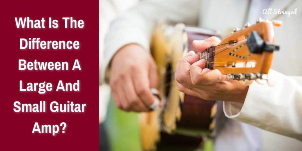 What Is The Difference Between A Large And Small Guitar Amp?
