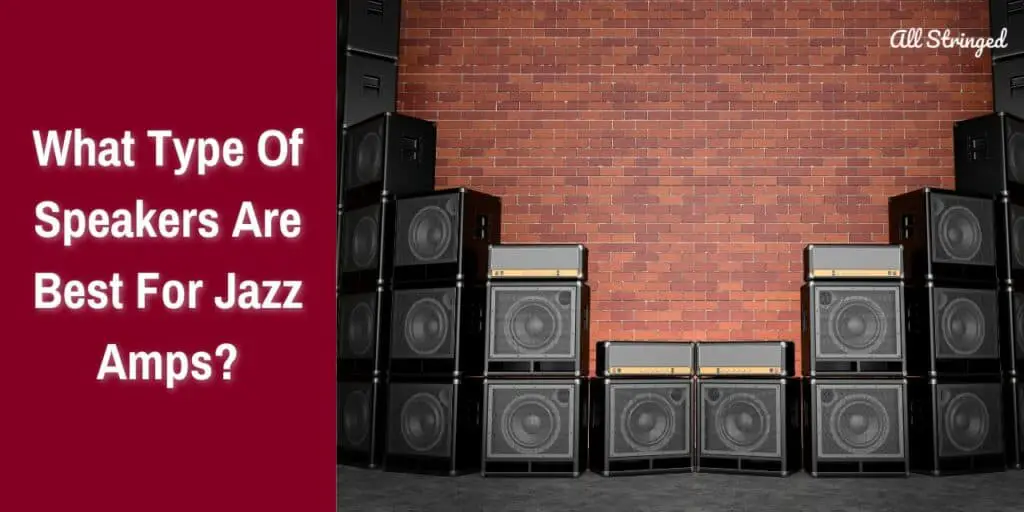 What Type Of Speakers Are Best For Jazz Amps?